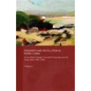 Peasants and Revolution in Rural China: Rural Political Change in the North China Plain and the Yangzi Delta, 1850-1949