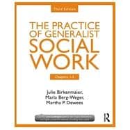 Chapters 1-5: The Practice of Generalist Social Work, Third Edition