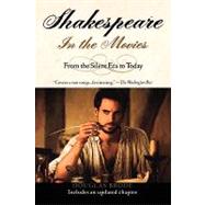 Shakespeare in the Movies From the Silent Era to Today