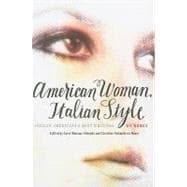 American Woman, Italian Style Italian Americana's Best Writings on Women