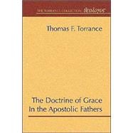 The Doctrine of Grace in the Apostolic Fathers
