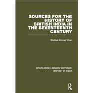 Sources for the History of British India in the Seventeenth Century