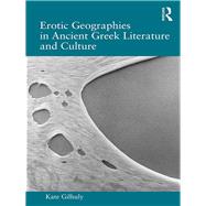 Erotic Geographies in Ancient Greek Literature and Culture