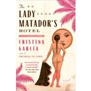 The Lady Matador's Hotel: A Novel