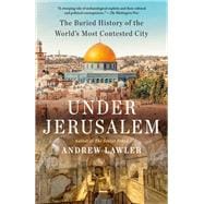Under Jerusalem The Buried History of the World's Most Contested City book cover, ISBN 9780593311769