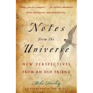 Notes from the Universe New Perspectives from an Old Friend