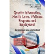 Genetic Information, Health Laws, Wellness Programs and Employment