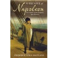 The Surrender of Napoleon: The Capture of the Emperor After Waterloo