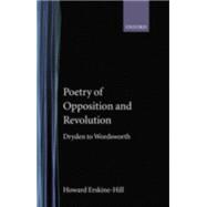 Poetry of Opposition and Revolution Dryden to Wordsworth