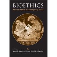 Bioethics : Ancient Themes in Contemporary Issues