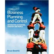 Business Planning and Control Integrating Accounting, Strategy, and People