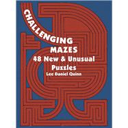 Challenging Mazes 48 New & Unusual Puzzles