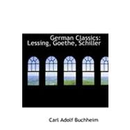 German Classics : Lessing, Goethe, Schiller