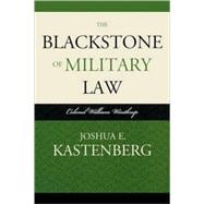 The Blackstone of Military Law Colonel William Winthrop