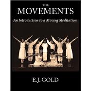 The Movements An Introduction to a Moving Meditation