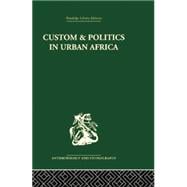 Custom and Politics in Urban Africa: A Study of Hausa Migrants in Yoruba Towns