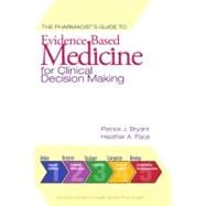 The Pharmacist's Guide to Evidence Based Medicine for Clinical Decision Making