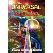 The Universal Seduction: Piercing The Veils Of Deception