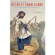 Retreat from Kabul; The Catastrophic British Defeat in Afghanistan, 1842