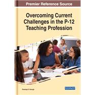 Overcoming Current Challenges in the P-12 Teaching Profession