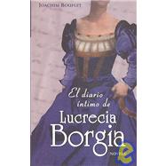 El Diario intimo de Lucrecia Borgia/ Intimate Diary of Lucrecia Borgia