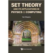 Set Theory and Its Applications in Physics and Computing