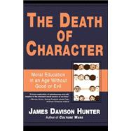 The Death of Character Moral Education in an Age Without Good or Evil