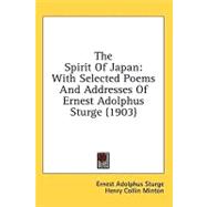 Spirit of Japan : With Selected Poems and Addresses of Ernest Adolphus Sturge (1903)