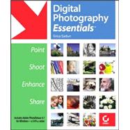 Digital Photography Essentials<sup><small>TM</small></sup>: Point, Shoot, Enhance, Share