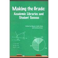 Making the Grade : Academic Libraries and Student Success