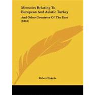 Memoirs Relating to European and Asiatic Turkey : And Other Countries of the East (1818)