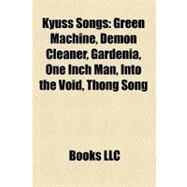 Kyuss Songs : Green Machine, Demon Cleaner, Gardenia, One Inch Man, into the Void, Thong Song