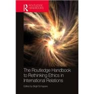 The Routledge Handbook to Rethinking Ethics in International Relations