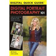 Digital Portrait Photography 101 Learn to Take Better Pictures of Your Friends and Family!