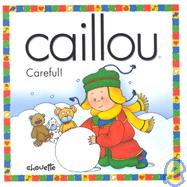 Caillou Careful