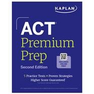 ACT Premium Prep, Second Edition (2026-2027): Includes 5 Full Length Practice Tests, 100s of Practice Questions + 1 Year Access to Online Quizzes and Video Instruction (Kaplan Test Prep)