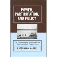 Power, Participation, and Policy The 'Emancipatory' Evolution of the 'Elite-Controlled' Policy Process