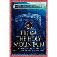 From the Holy Mountain A Journey among the Christians of the Middle East