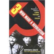 Three Who Made a Revolution A Biographical History of Lenin, Trotsky, and Stalin,9780815411772