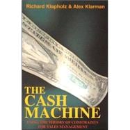 Cash Machine : Using the Theory of Constraints for Sales Managment