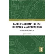 Labour and Capital Use in Indian Manufacturing