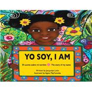 Yo Soy, I Am El cuento sobre mi nombre | The story of my name