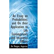 An Essay on Probabilities: And on Their Application to Life Contingencies and Insurance Offices