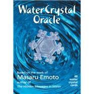 Water Crystal Oracle : Based on the Work of Masaru Emoto