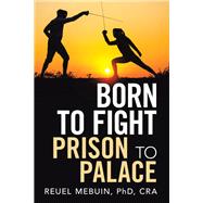 Born to Fight: Prison to Palace