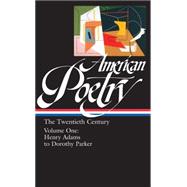 Amer. Poetry: 20th Century, vol 1: Henry Adams to Dorothy Parker