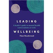 Leading Wellbeing A Leader's Guide to Mental Health Conversations at Work