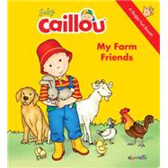 Baby Caillou: My Farm Friends A Finger Fun Book