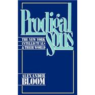 Prodigal Sons The New York Intellectuals and Their World