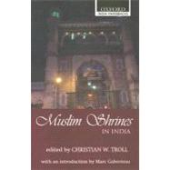 Muslim Shrines in India Their Character, History and Significance